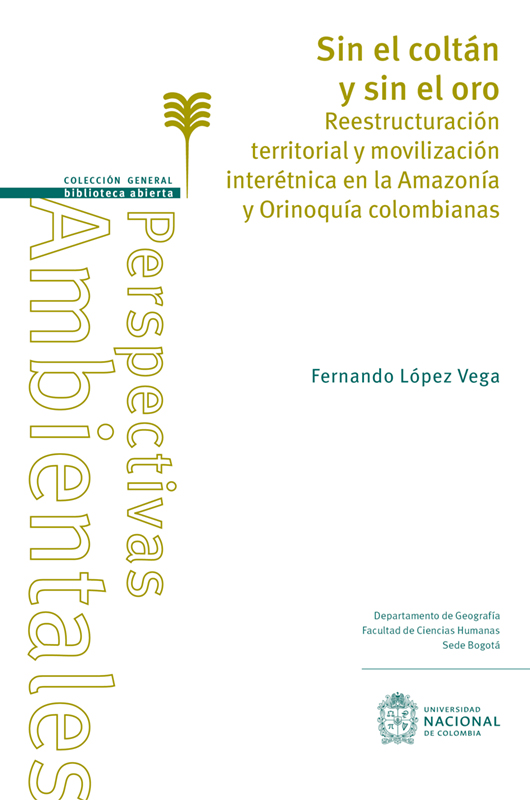 Sin el coltán y sin el oro. Reestructuración territorial y movilización interétnica en la Amazonía y Orinoquía