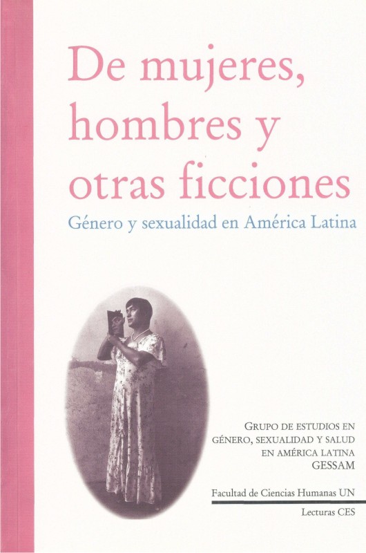 De mujeres, hombres y otras ficciones: género y sexualidad en América Latina