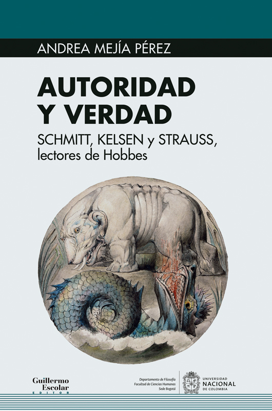 Autoridad y verdad: Schmitt, Kelsen y Strauss: lectores de Hobbes