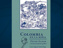 Lee la reseña: Colombia en la mira: Péter Áldor y el anticomunismo gráfico