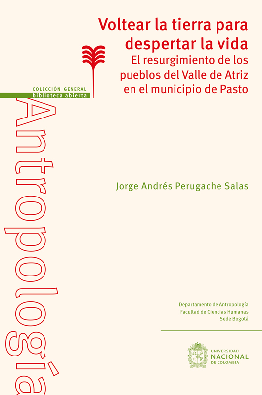 Voltear la tierra para despertar la vida: el resurgimiento de los pueblos del Valle de Atriz en el municipio de Pasto.