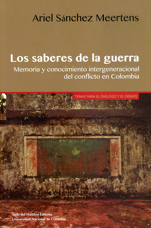 Los saberes de la guerra. Memoria y conocimiento intergeneracional del conflicto en Colombia