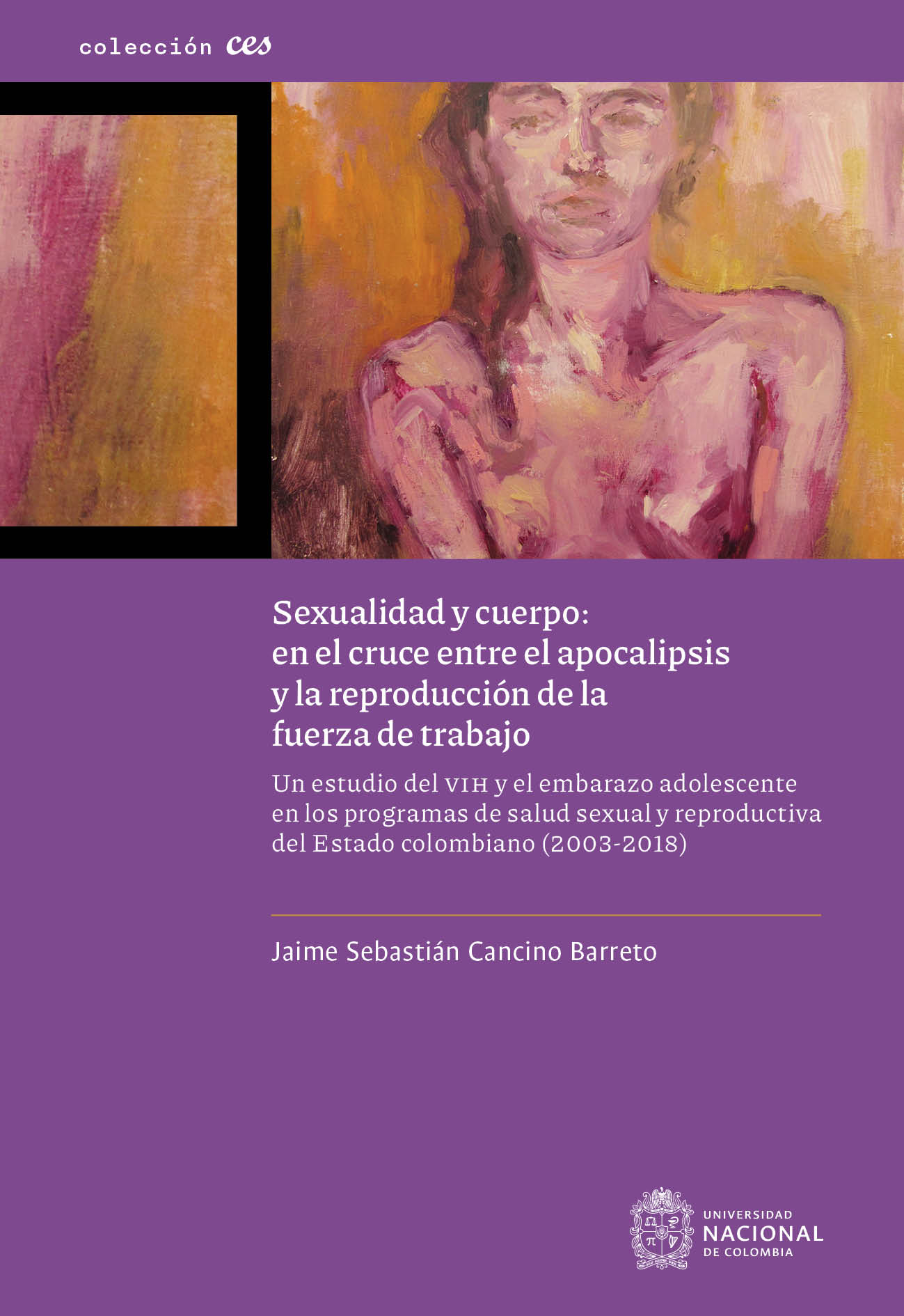 Sexualidad y cuerpo: en el cruce entre el apocalipsis y la reproducción de la fuerza de trabajo. Un estudio del VIH y el embarazo adolescente en los programas de salud sexual y reproductiva del Estado colombiano (2003-2018)
