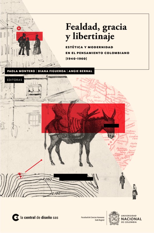 Fealdad, gracia y libertinaje. Estética y modernidad en el pensamiento colombiano [1940-1960]