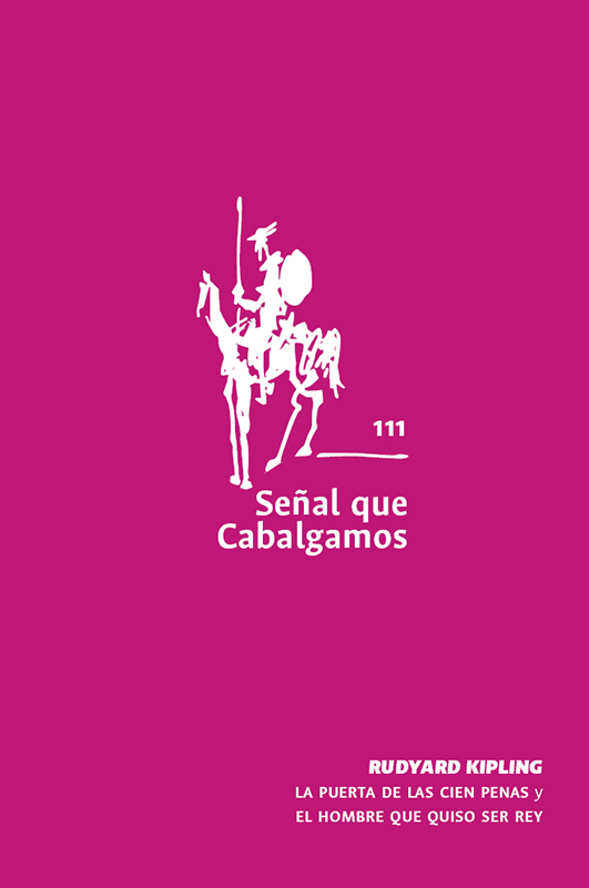 Señal que cabalgamos N.° 111. La puerta de las cien penas y el hombre que quiso ser rey