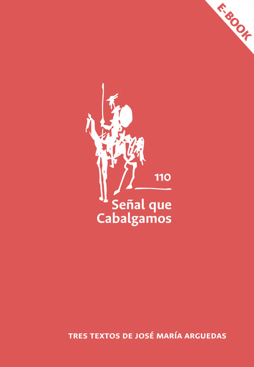 Señal que cabalgamos N.° 110. Tres textos de José María Arguedas 