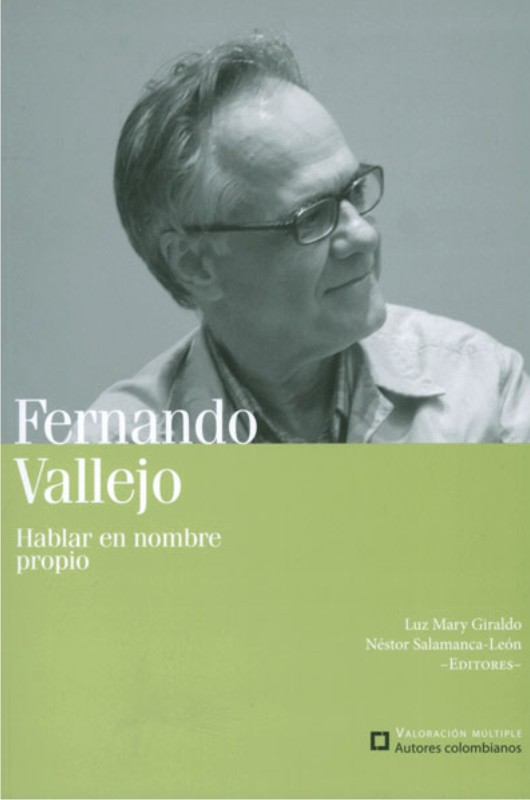Fernando Vallejo. Hablar en nombre propio