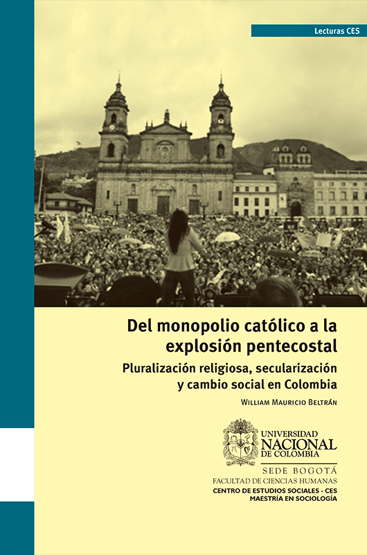 Del monopolio católico a la explosión pentecostal. Pluralización religiosa, secularización y cambio social en Colombia