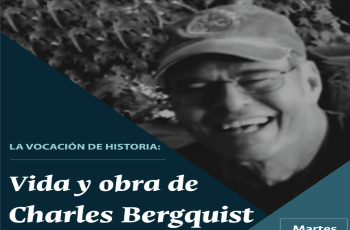 Evento: La vocación de historia: Vida y obra de Charles Bergquist