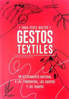 Gestos textiles: Un Acercamiento material a las etnografías, los cuerpos y los tiempos