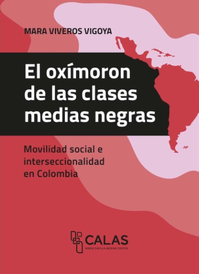 El oxímoron de las clases medias negras: Movilidad social e interseccionalidad en Colombia