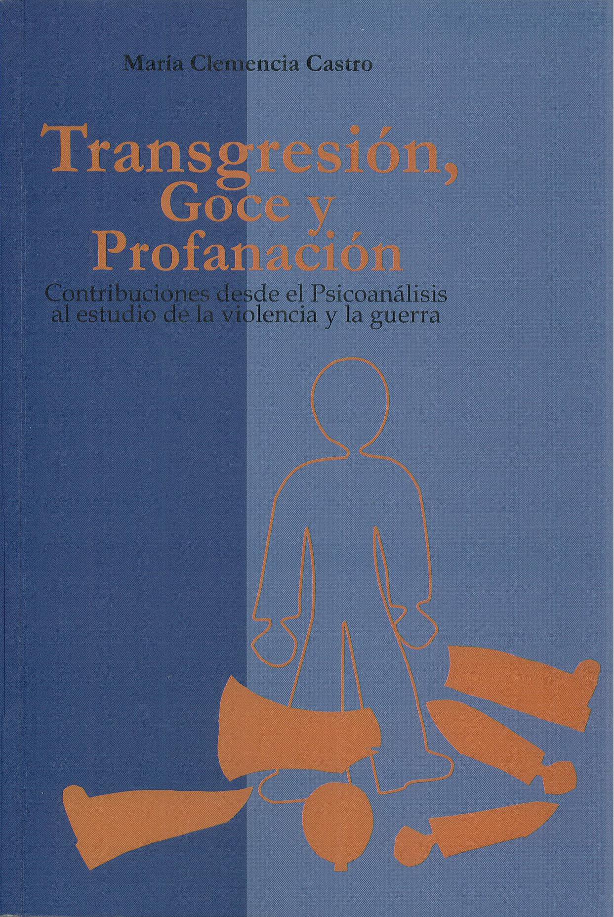 Transgresión, goce y profanación: contribuciones desde el psicoanálisis al estudio de la violencia y la guerra