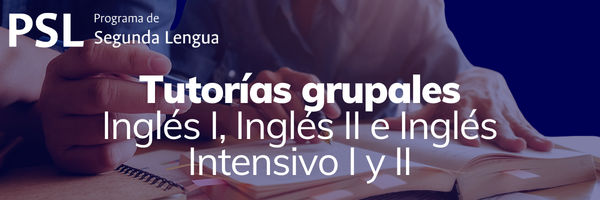  Tutorías Grupales para Inglés I, Inglés II e Inglés Intensivo  I & II [2026-1S]